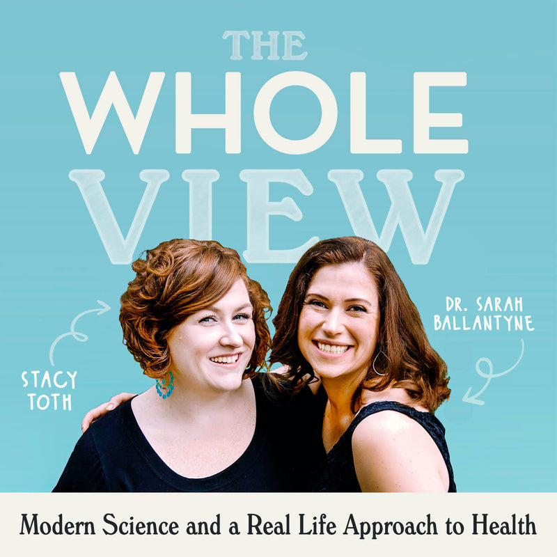 The Whole View with Stacy Toth and Dr. Sarah Ballantyne